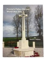 WW2 British Frome's Fallen Heroes World War Two Softcover Reference Book WW2 British Frome's Fallen Heroes World War Two Softcover Reference Book