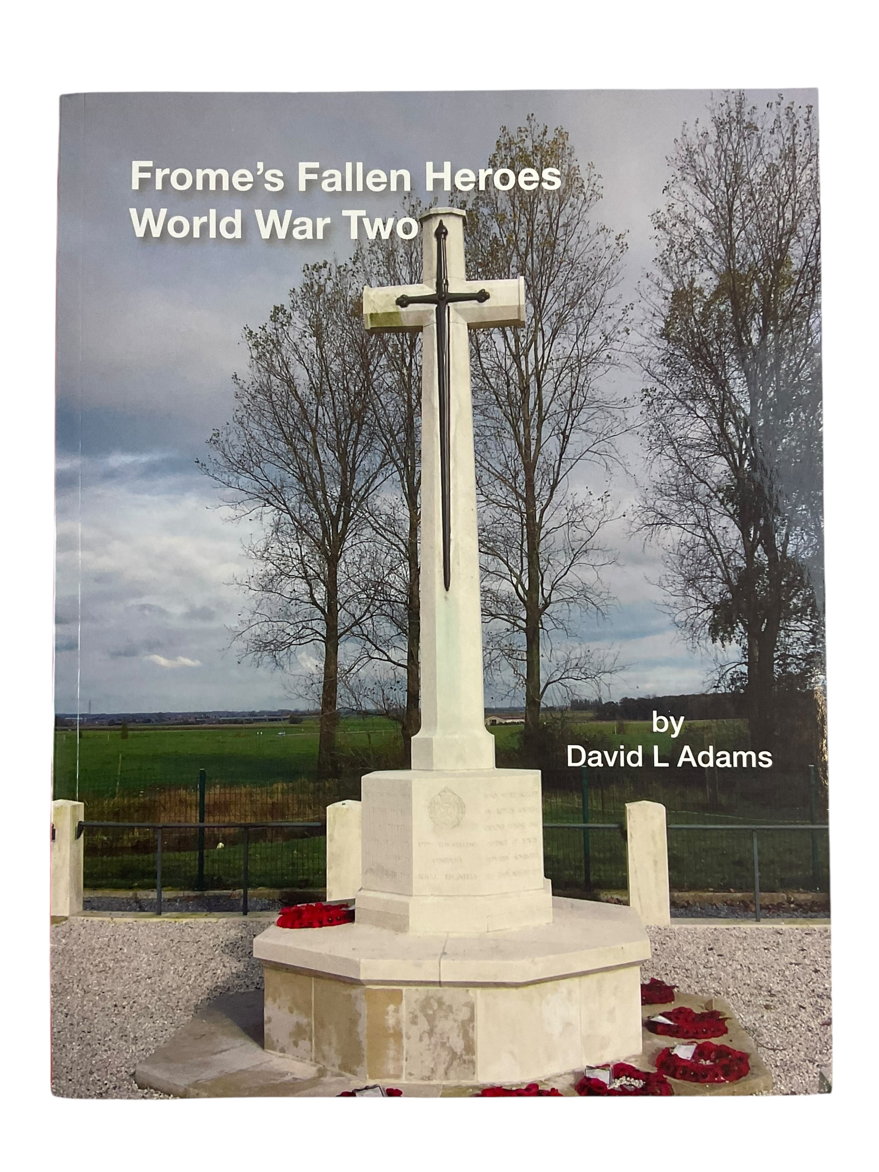 WW2 British Frome's Fallen Heroes World War Two Softcover Reference Book WW2 British Frome's Fallen Heroes World War Two Softcover Reference Book