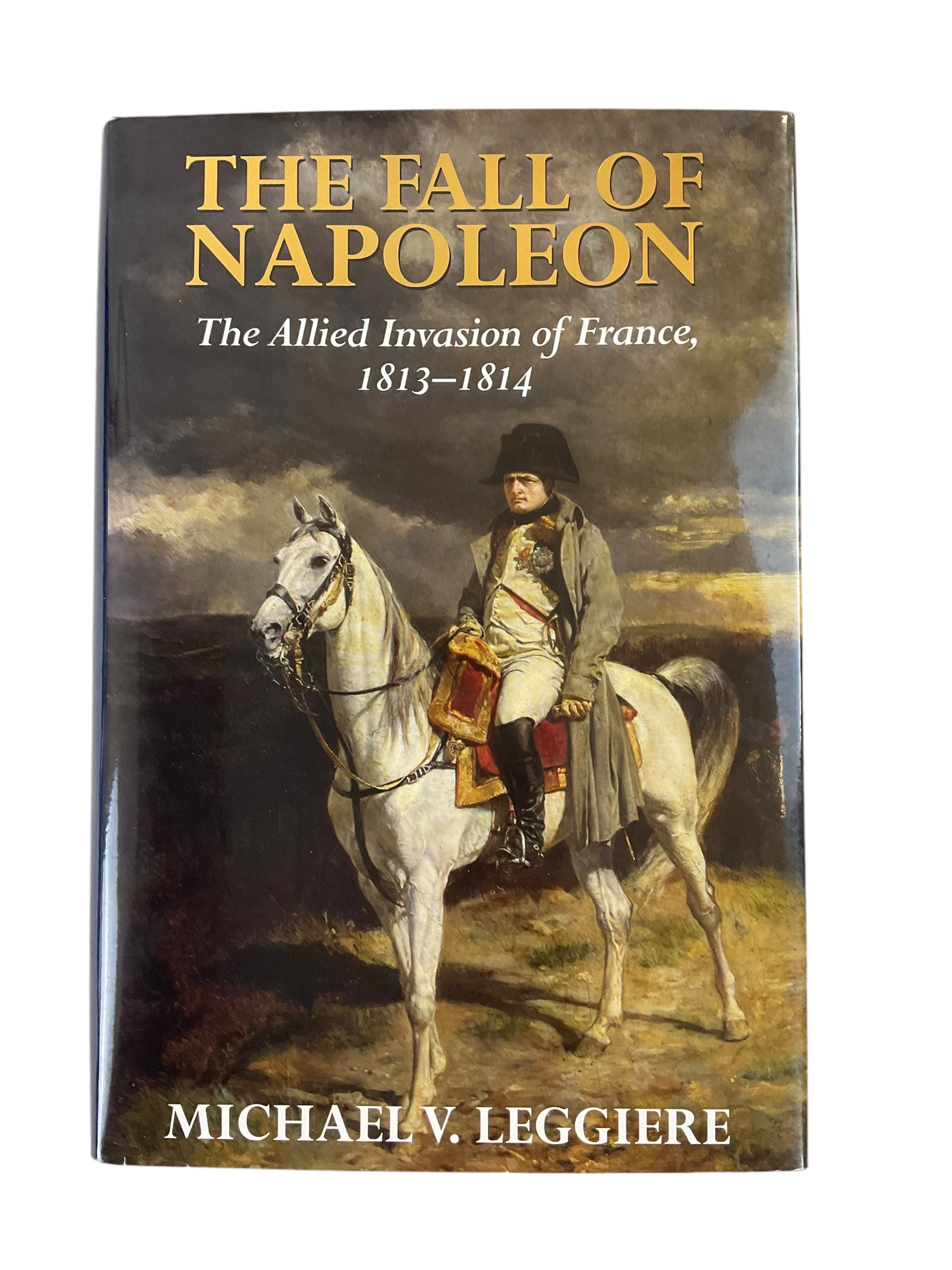 British French The Fall of Napoleon Michael V Leggiere Hardcover Reference Book British French The Fall of Napoleon Michael V Leggiere Hardcover Reference Book