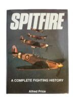 WW2 Britain RAF Spitfire A Complete Fighting History  Reference Book