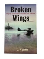 US Canadian Broken Wings Tragedy & Disaster In Alaskan Civil Aviation Book US Canadian Broken Wings Tragedy & Disaster In Alaskan Civil Aviation Book