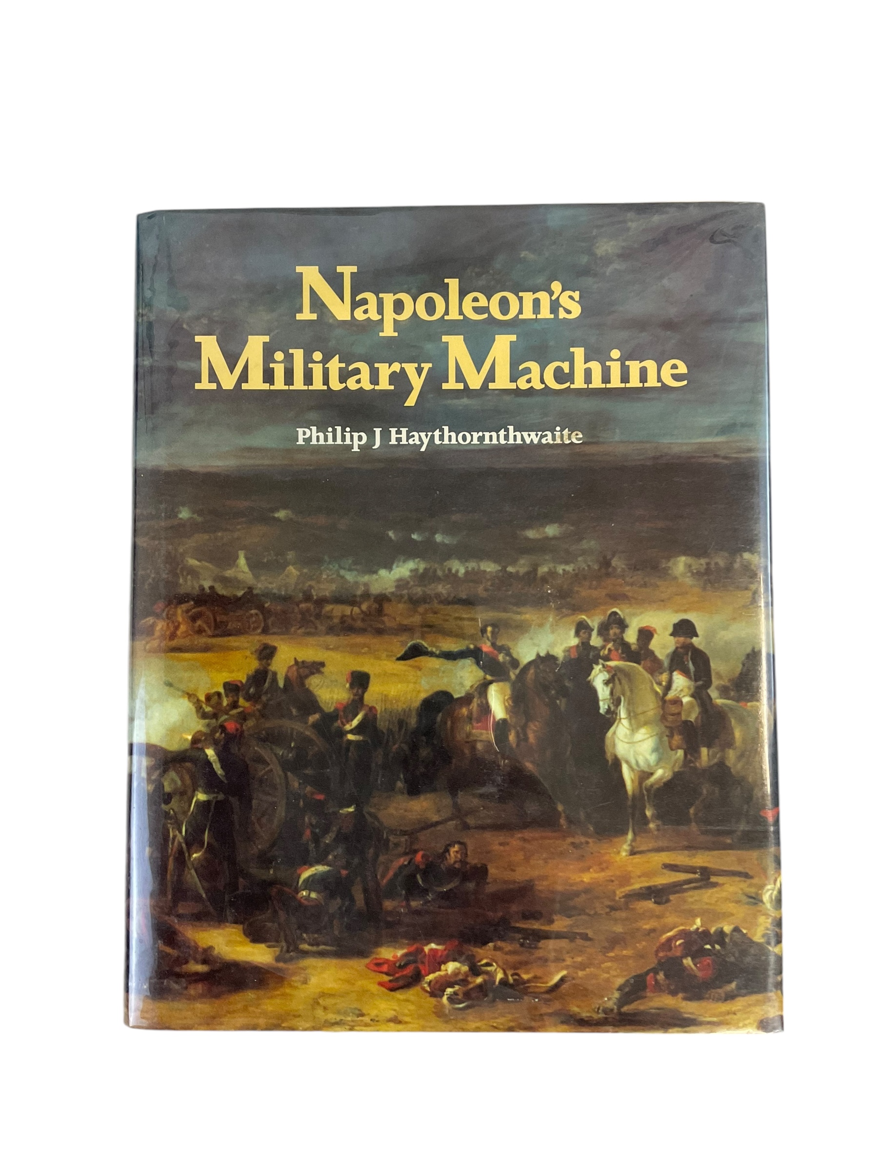 French Napoleons Military Machine Philip J Haythornthwaite HC Reference Book French Napoleons Military Machine Philip J Haythornthwaite HC Reference Book