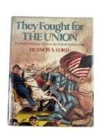 US Civil War They Fought for the Union Francis A Lord Hardcover Reference Book US Civil War They Fought for the Union Francis A Lord Hardcover Reference Book