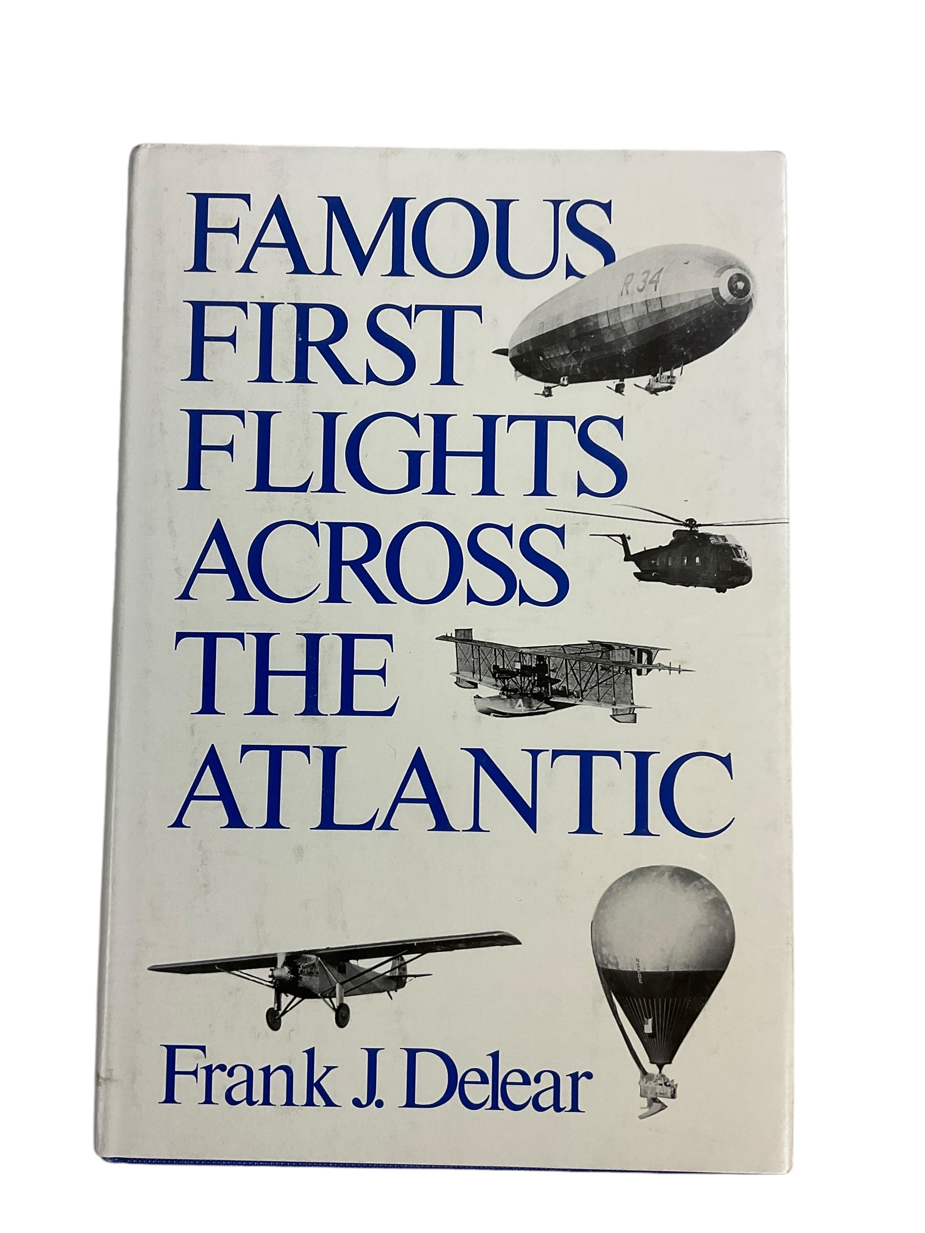 US British German Famous First Flights Across The Atlantic HC Reference Book US British German Famous First Flights Across The Atlantic HC Reference Book