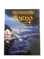 WW2 US Destination Tokyo A History Of Doolittles Tokyo Raid Reference Book