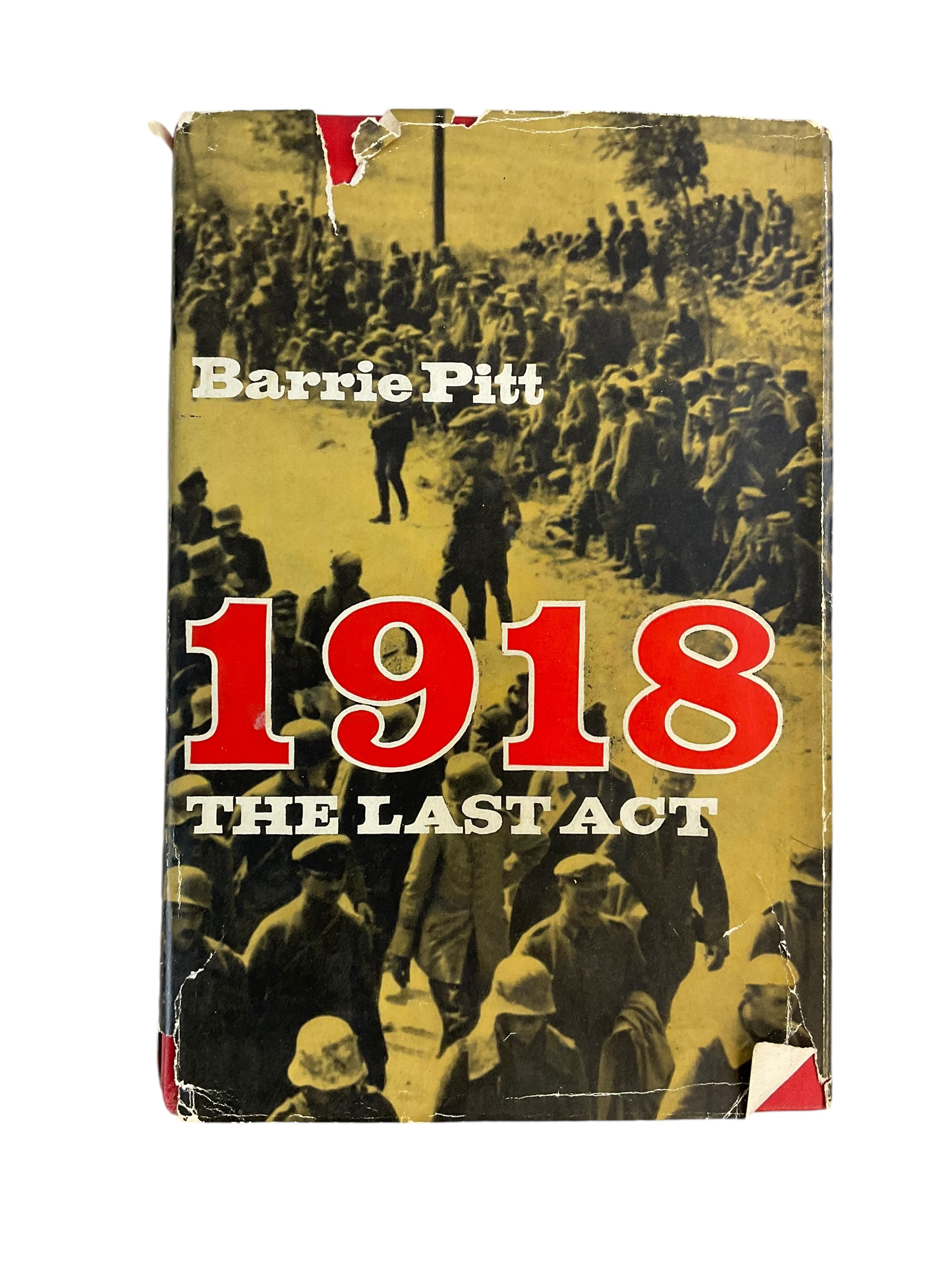 WW1 British BEF 1918 The Last Act Used Hardcover Reference Book WW1 British BEF 1918 The Last Act Used Hardcover Reference Book