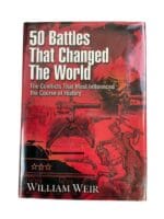50 Battles That Changed the World William Weir Hardcover Reference Book
