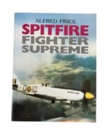WW2 British RAF Spitfire Fighter Supreme Alfred Price Softcover Reference Book