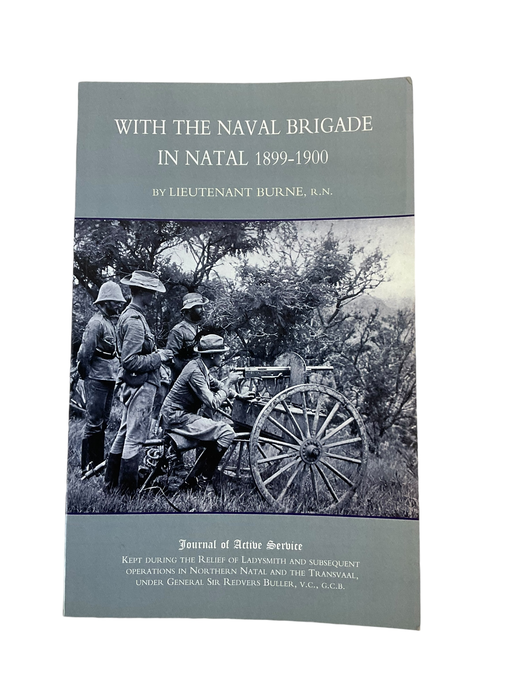 British Boer War With the Naval Brigade in Natal 1899-1900 Softcover Reference Book British Boer War With the Naval Brigade in Natal 1899-1900 Softcover Reference Book