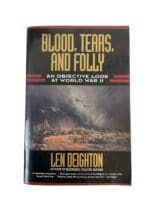 WW2 British Blood Tears and Folly An Objective Look Len Deighton Reference Book WW2 British Blood Tears and Folly An Objective Look Len Deighton Reference Book