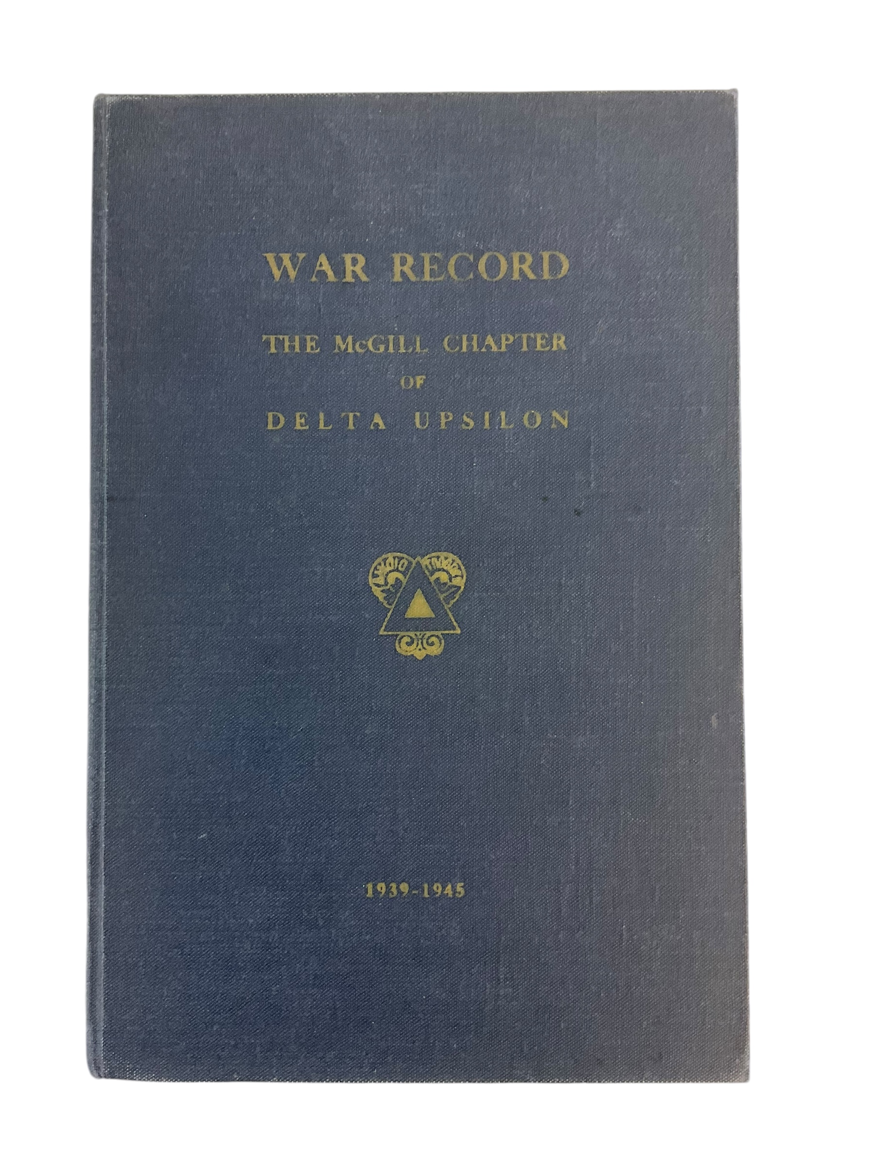 WW2 Canadian War Record The McGill Chapter of Delta Upsilon Reference Book WW2 Canadian War Record The McGill Chapter of Delta Upsilon Reference Book