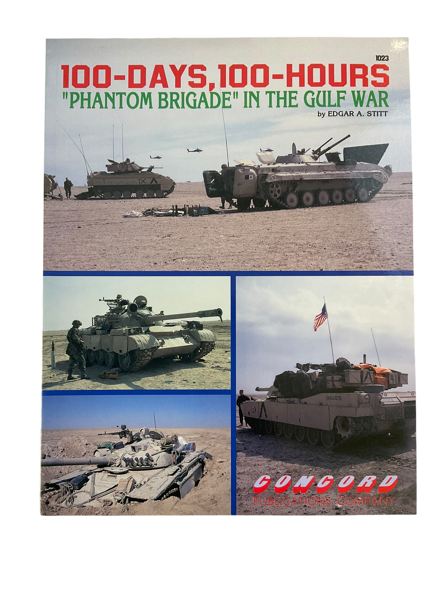 US Army 100 Days 100 Hours Phantom Brigade in the Gulf War Concord Softcover Reference Book US Army 100 Days 100 Hours Phantom Brigade in the Gulf War Concord Softcover Reference Book