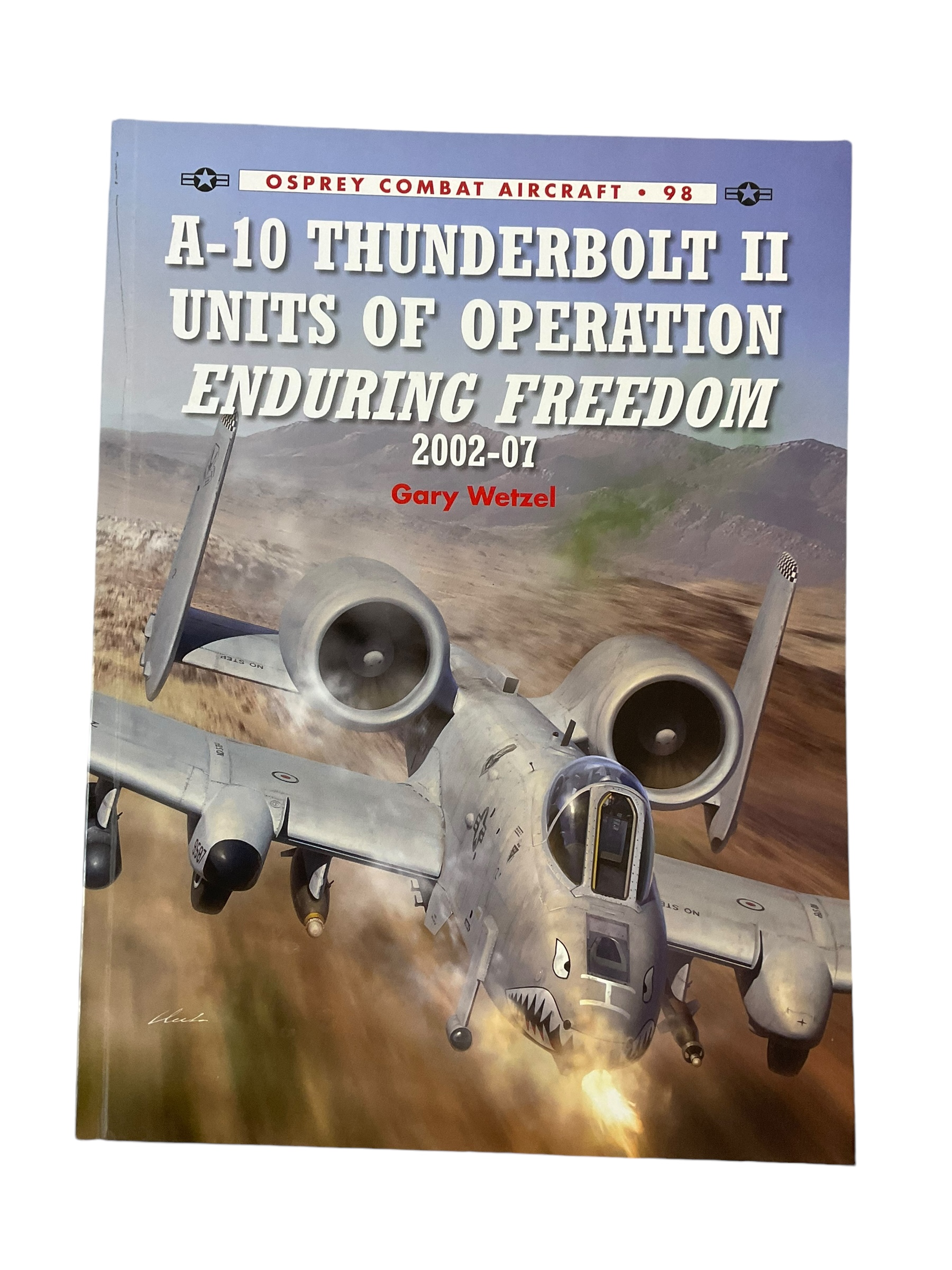 US A10 Thunderbolt 2 Units Operation Enduring Freedom Osprey 98 Reference Book US A10 Thunderbolt 2 Units Operation Enduring Freedom Osprey 98 Reference Book