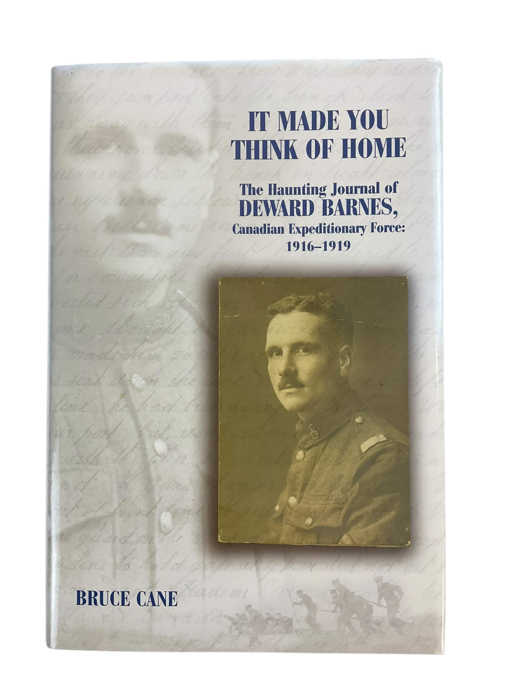 WW1 Canadian CEF It Made You Think of Home Journal of Deward Barnes New Hardcover Reference Book WW1 Canadian CEF It Made You Think of Home Journal of Deward Barnes New Hardcover Reference Book
