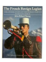 The French Foreign Legion Inside Story of World Famous Force Reference Book