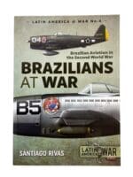 Brazilians at War: Brazilian Aviation in the Second World War Reference Book