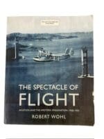 The Spectacle of Flight Aviation Robert Wohl Softcover Reference Book