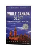 While Canada Slept How We Lost Our Place In The World Reference Book
