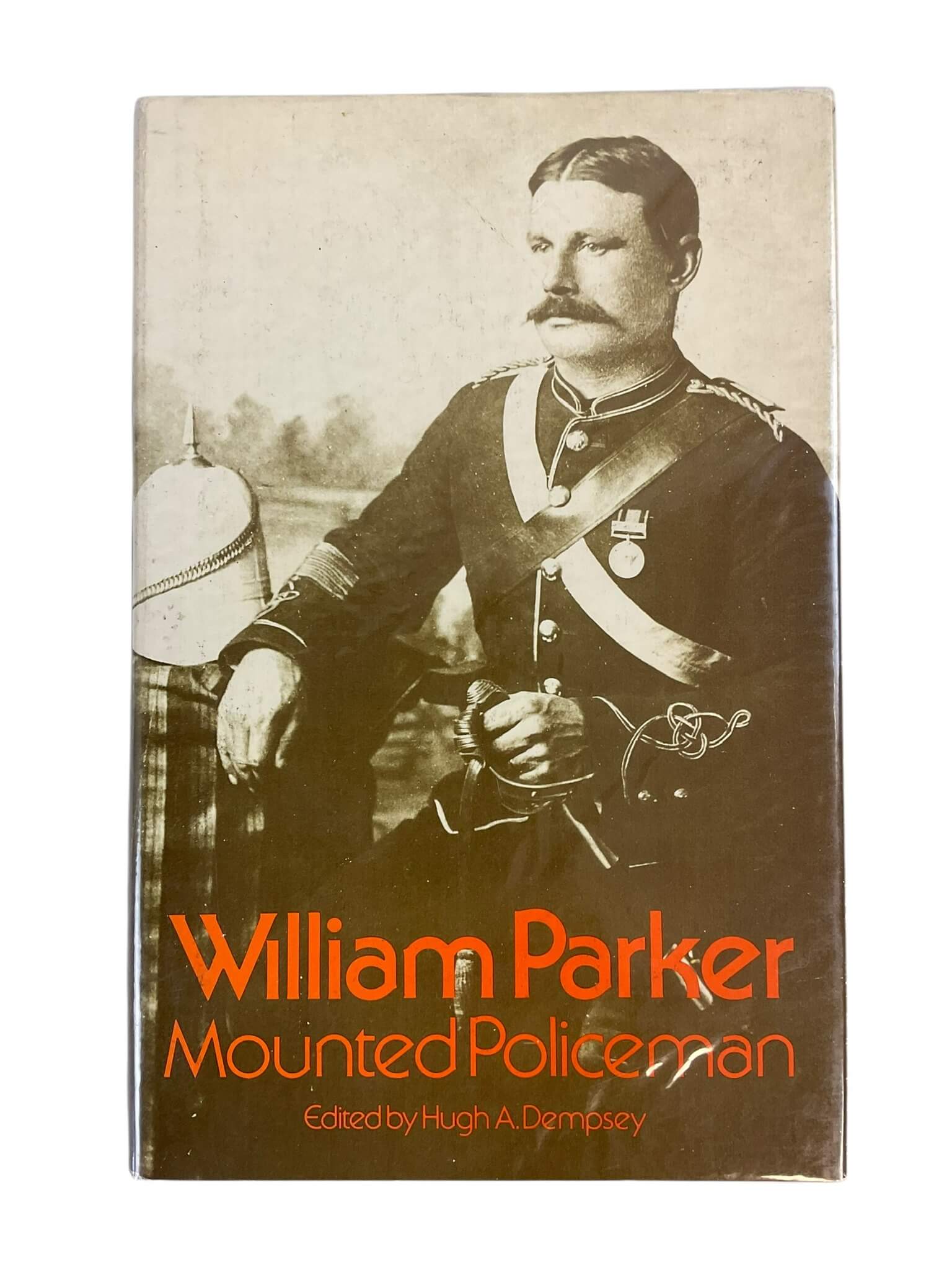 Canadian Canada WIlliam Parker Mounted Policeman Reference Book Canadian Canada WIlliam Parker Mounted Policeman Reference Book