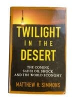 Twilight in the Desert The Coming Saudi Oil Shock & World Econ. Reference Book