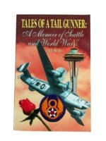 WW2 US USAAF Tales of a Tail Gunner Memoir of Seattle and WW2 SC Reference Book WW2 US USAAF Tales of a Tail Gunner Memoir of Seattle and WW2 SC Reference Book