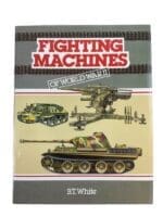 WW2 US British German Tanks Fighting Machines of WW2 BT White HC Reference Book