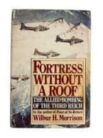 WW2 US USAAF Fortress Without a Roof Wilbur H Morrison Hardcover Reference Book