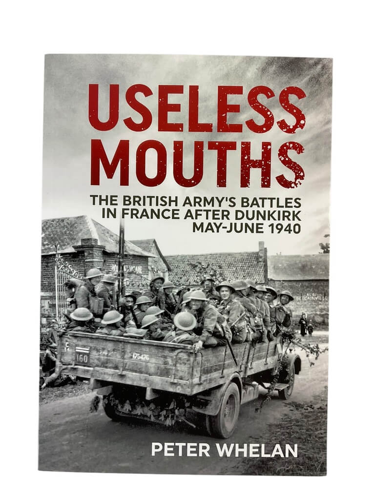 WW2 British Useless Mouths British Army In France After Dunkirk Book WW2 British Useless Mouths British Army In France After Dunkirk Book