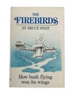 Canadian The Firebirds How Bush Flying Won Its Wings Bruce West Reference Book Canadian The Firebirds How Bush Flying Won Its Wings Bruce West Reference Book