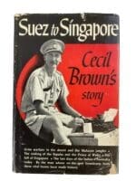 WW2 British Correspondent Suez to Singapore Cecil Browns Story HC Reference Book