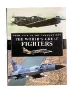 The Worlds Great Fighters Aircraft From 1914 to Present Hardcover Reference Book The Worlds Great Fighters Aircraft From 1914 to Present Hardcover Reference Book