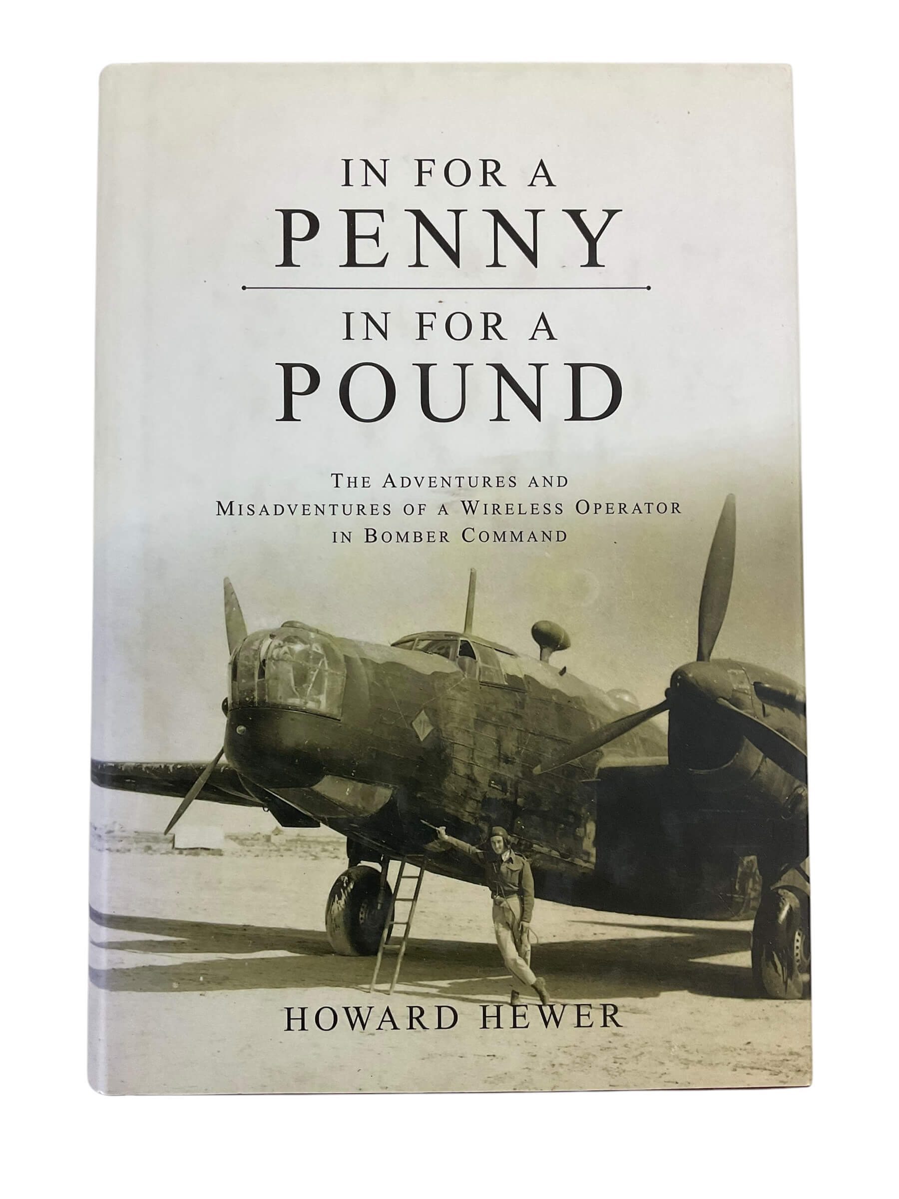 WW2 British RAF In for a Penny In for a Pound Hewer Hardcover Reference Book WW2 British RAF In for a Penny In for a Pound Hewer Hardcover Reference Book
