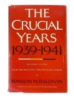 WW2 British US German Crucial Years 19-39-1941 Hanson Baldwin Reference Book