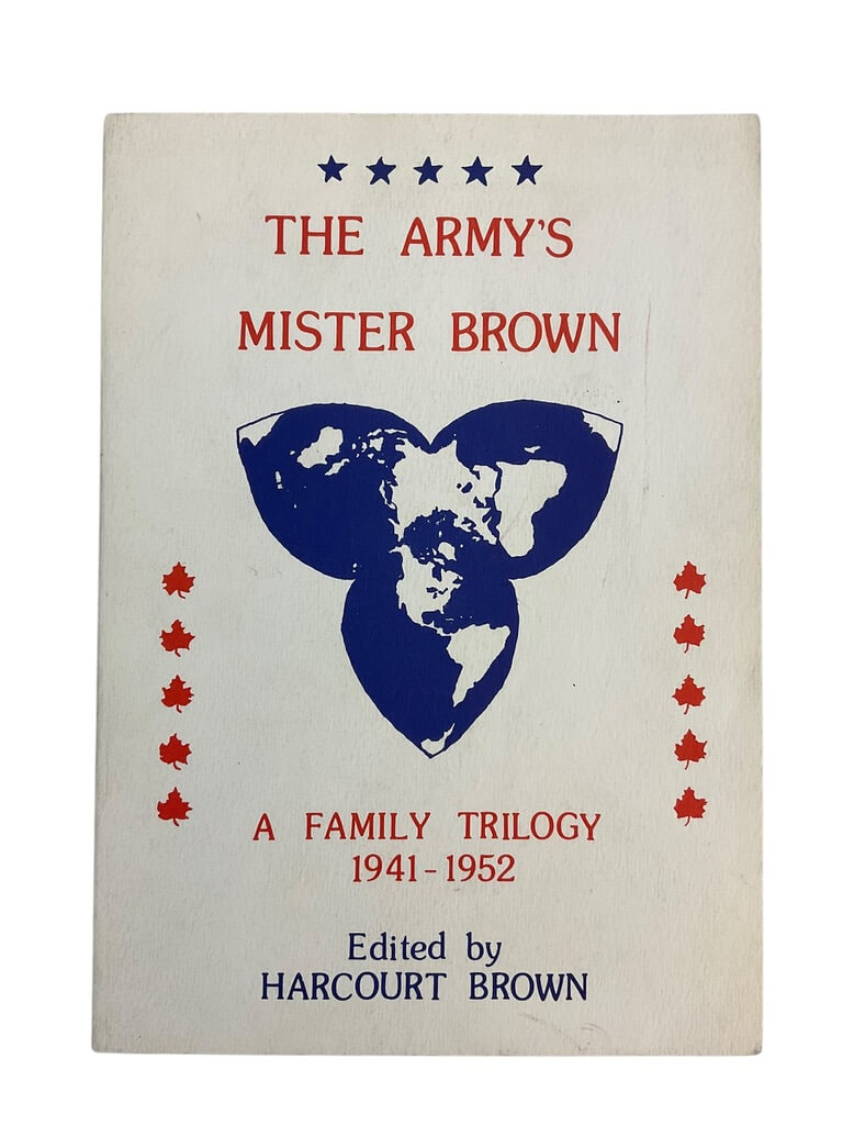 WW2 Canadian The Armys Mister Brown 1941 to 1952 Reference Book WW2 Canadian The Armys Mister Brown 1941 to 1952 Reference Book