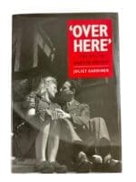 WW2 British GIs US German Over Here Juliet Gardiner Hardcover Reference Book