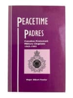 Post WW2 Canadian Protestant Chaplains Peacetime Padres 1945-1995 Reference Book