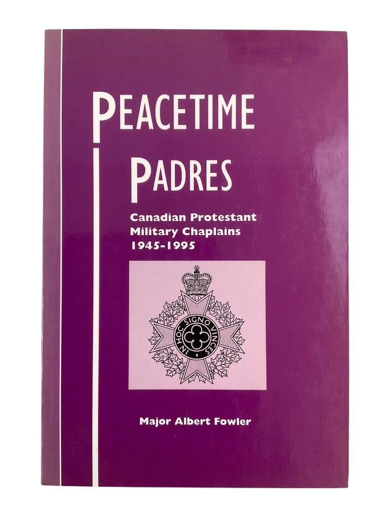 Post WW2 Canadian Protestant Chaplains Peacetime Padres 1945-1995 Reference Book Post WW2 Canadian Protestant Chaplains Peacetime Padres 1945-1995 Reference Book