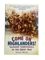 WW1 British BEF Come On Highlanders! Glasgow Territorials in the Great War New Softcover Reference Book WW1 British BEF Come On Highlanders! Glasgow Territorials in the Great War New Softcover Reference Book