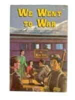 WW1 WW2 Canadian Japanese We Went to War New Hardcover Reference Book
