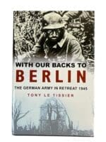 WW2 German With Our Backs to Berlin The German Army in Retreat Used Hardcover Reference Book