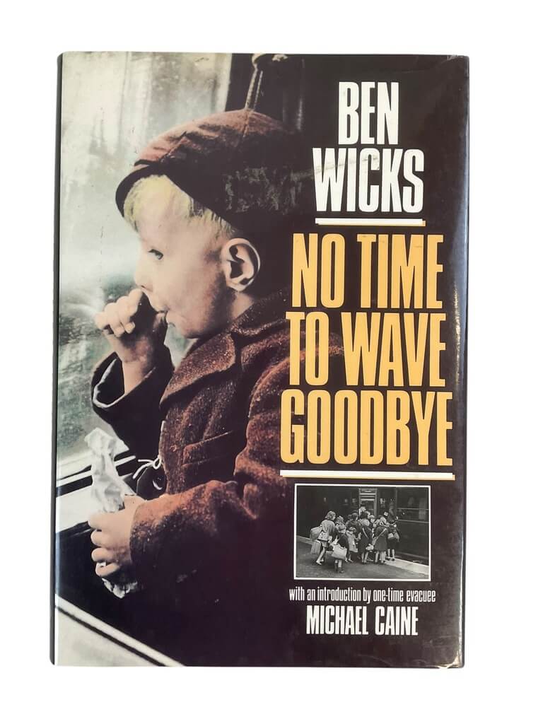 WW2 British Children Canadian Ben Wicks No Time To Wave Goodbye Reference Book WW2 British Children Canadian Ben Wicks No Time To Wave Goodbye Reference Book