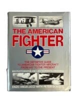 American Fighter Definitive US Aircraft From 1917 to the Present Reference Book