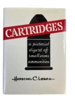 Cartridges A Pictorial Digest of Small Arms Ammunition Reference Book