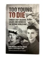 WW2 Canadian Too Young to Die Canada's Boy Soldiers Sailors and Airmen New Hardcover Reference Book
