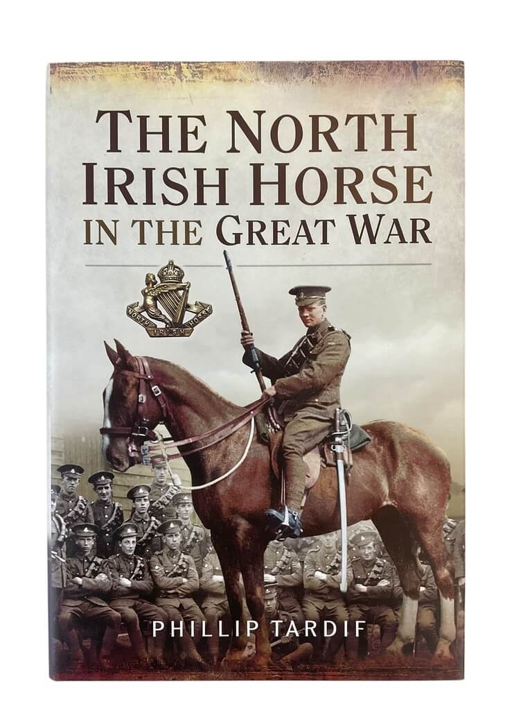 WW1 British BEF The North Irish Horse in the Great War New Hardcover Reference Book WW1 British BEF The North Irish Horse in the Great War New Hardcover Reference Book