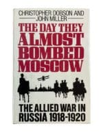 WW1 British The Day They Almost Bombed Moscow Allied war in Russia Used Hardcover Reference Book WW1 British The Day They Almost Bombed Moscow Allied war in Russia Used Hardcover Reference Book