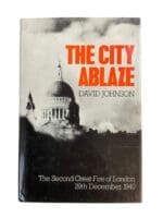 WW2 British The City Ablaze The Second Great Fire of London Reference Book WW2 British The City Ablaze The Second Great Fire of London Reference Book