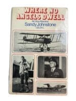 WW2 British RAF Where No Angels Dwell Sandy Johnstone Hardcover Reference Book