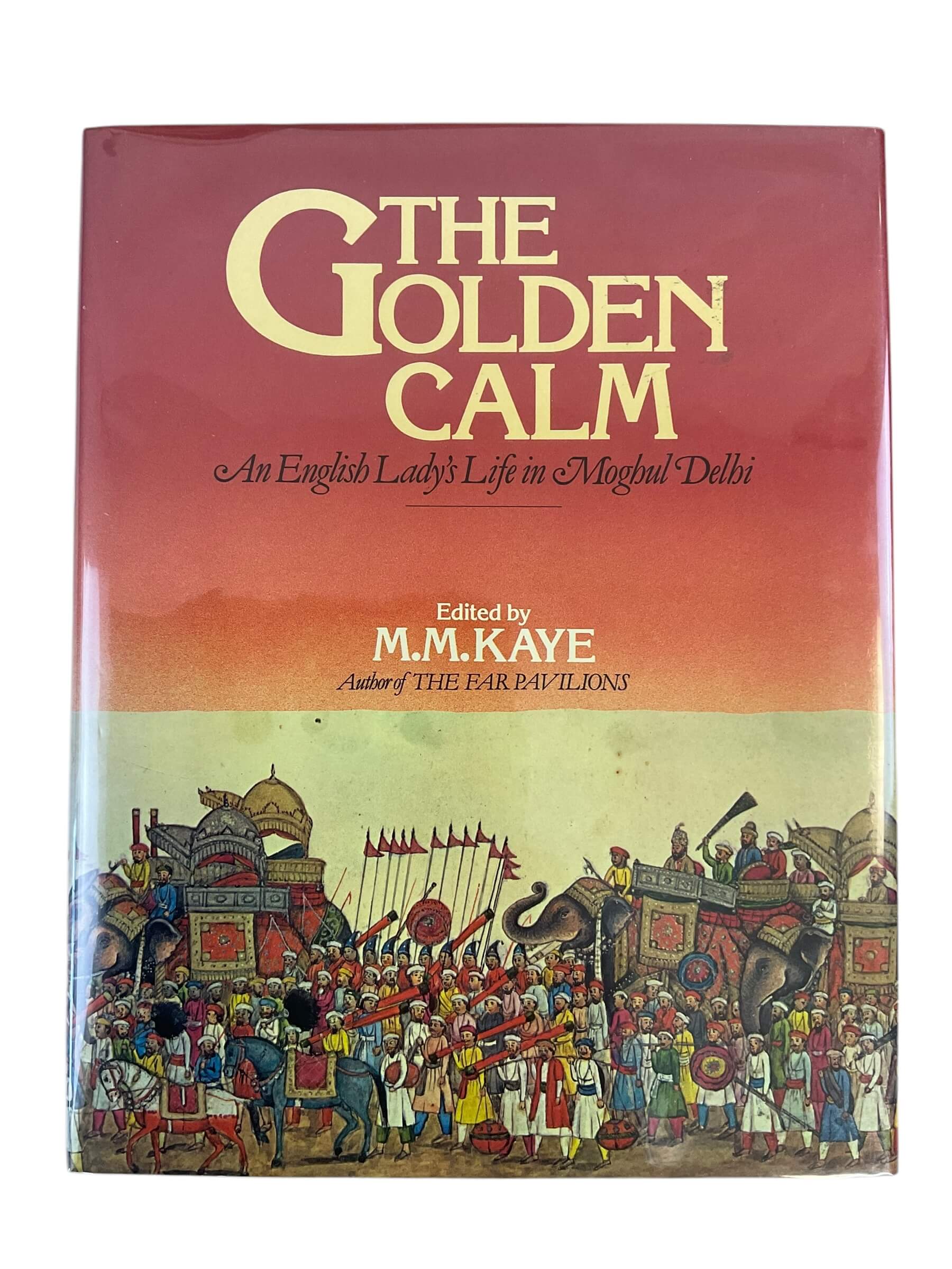 British India The Golden Calm An English Lady's Life in Moghul Delhi Used Hardcover Reference Book British India The Golden Calm An English Lady's Life in Moghul Delhi Used Hardcover Reference Book
