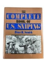 The Complete Book of US Sniping by Peter R. Senich Reference Book